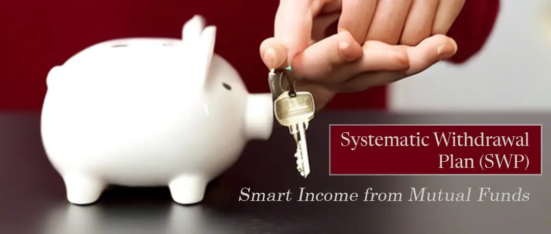 Unlocking Financial Freedom with SWP Systematic Withdrawal Plan