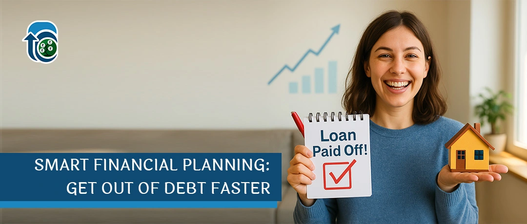 Smart Financial Planning: Get Out of Debt Faster